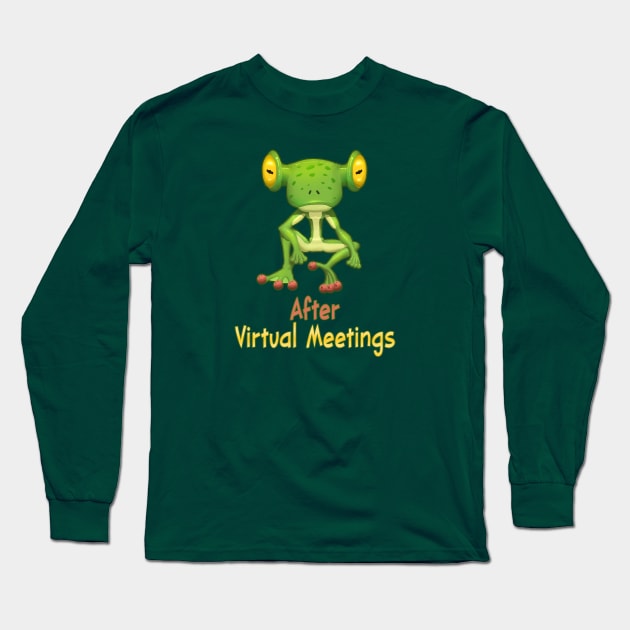 After Virtual Meetings Long Sleeve T-Shirt by UltraQuirky